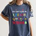 You Can't Scare Me I Teach Middle School Teacher For Men Women Women's Comfort Colors T-Shirt Denim You Can't Scare Me I Teach Middle School Teacher For Men Women Women's Comfort Colors T-Shirt Denim