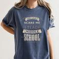 You Cant Scare Me I Teach Middle School Teacher Women's Comfort Colors T-Shirt Denim You Cant Scare Me I Teach Middle School Teacher Women's Comfort Colors T-Shirt Denim