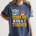 You Cant Scare Me Im A Teacher Halloween Trick Or Teach 2024 Women's Comfort Colors T-Shirt Denim You Cant Scare Me Im A Teacher Halloween Trick Or Teach 2024 Women's Comfort Colors T-Shirt Denim