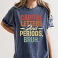 Capital Letters And Periods Bruh Teacher Grammar Kids Women's Comfort Colors T-Shirt Denim Capital Letters And Periods Bruh Teacher Grammar Kids Women's Comfort Colors T-Shirt Denim