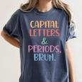 Capital Letters And Periods Bruh Bruh Teacher Women Women's Comfort Colors T-Shirt Denim Capital Letters And Periods Bruh Bruh Teacher Women Women's Comfort Colors T-Shirt Denim
