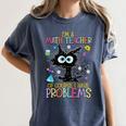 Cat Kitty I'm A Math Teacher Of Course I Have Problems Women's Comfort Colors T-Shirt Denim