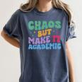 Chaos But Make It Academic Teacher Back To School Women's Comfort Colors T-Shirt Denim Chaos But Make It Academic Teacher Back To School Women's Comfort Colors T-Shirt Denim