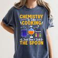 Chemistry Is Like Cooking Science Teacher Student Women's Comfort Colors T-Shirt Denim
