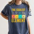 Chemistry Teacher Element Science Student Chemist Women's Comfort Colors T-Shirt Denim Chemistry Teacher Element Science Student Chemist Women's Comfort Colors T-Shirt Denim