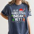 Is It Christmas Break Yet Xmas Holiday Teacher Women Women's Comfort Colors T-Shirt Denim