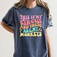 This Is My Circus And These Are My Monkeys School Teacher Women's Comfort Colors T-Shirt Denim This Is My Circus And These Are My Monkeys School Teacher Women's Comfort Colors T-Shirt Denim
