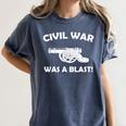Civil War It Was A Blast History Teacher T-Shirt Women's Comfort Colors T-Shirt Denim Civil War It Was A Blast History Teacher T-Shirt Women's Comfort Colors T-Shirt Denim