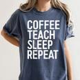 Coffee Teach Sleep Repeat Shirt Coffee Men Women Teacher Women's Comfort Colors T-Shirt Denim