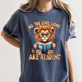 All The Cool Lions Are Reading Lion Teacher Men Women Kids Women's Comfort Colors T-Shirt Denim All The Cool Lions Are Reading Lion Teacher Men Women Kids Women's Comfort Colors T-Shirt Denim