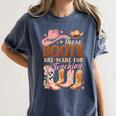 Cowboy Teacher These Boots Are Made-For Teaching School Women's Comfort Colors T-Shirt Denim