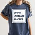 Cuban Language Teacher Women's Comfort Colors T-Shirt Denim