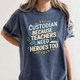 Custodian Because Teachers Need Heroes Too School Janitor Women's Comfort Colors T-Shirt Denim Custodian Because Teachers Need Heroes Too School Janitor Women's Comfort Colors T-Shirt Denim