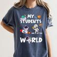 Cute Teacher My Students Are Out-Of This World Space Women's Comfort Colors T-Shirt Denim Cute Teacher My Students Are Out-Of This World Space Women's Comfort Colors T-Shirt Denim