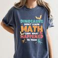 Dinosaurs Didn't Learn Math Mathematics Math Teacher Women's Comfort Colors T-Shirt Denim Dinosaurs Didn't Learn Math Mathematics Math Teacher Women's Comfort Colors T-Shirt Denim