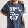 Dinosaurs Didn't Learn Math Math Teacher Women's Comfort Colors T-Shirt Denim Dinosaurs Didn't Learn Math Math Teacher Women's Comfort Colors T-Shirt Denim