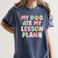 My Dog Ate My Lesson Plan Kindergarten Teacher Dog Lover For Men Women Women's Comfort Colors T-Shirt Denim