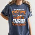 I Don't Need a Costume I'm An Art Teacher Retro Halloween Women's Comfort Colors T-Shirt Denim