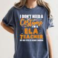 I Don't Need A Costume I'm A ELA Teacher Halloween Women's Comfort Colors T-Shirt Denim I Don't Need A Costume I'm A ELA Teacher Halloween Women's Comfort Colors T-Shirt Denim