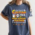 I Don't Need A Costume I'm A High School Teacher Halloween Women's Comfort Colors T-Shirt Denim