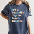 Drama Theater Theatre Teacher Beautiful Day To Teach Cute Women's Comfort Colors T-Shirt Denim Drama Theater Theatre Teacher Beautiful Day To Teach Cute Women's Comfort Colors T-Shirt Denim