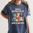 Easily Distracted By Cats & History Teacher Women Men Women's Comfort Colors T-Shirt Denim