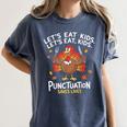 Lets Eat Kids Punctuation Saves Lives Thanksgiving Teacher Women's Comfort Colors T-Shirt Denim