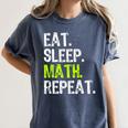 Eat Sleep Math Repeat Teacher Lover Women's Comfort Colors T-Shirt Denim Eat Sleep Math Repeat Teacher Lover Women's Comfort Colors T-Shirt Denim