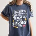 Educators Teacher's Aide Because Even Teachers Need Heroes Women's Comfort Colors T-Shirt Denim