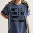 English Teacher But Did You Cite Your Evidence Women's Comfort Colors T-Shirt Denim English Teacher But Did You Cite Your Evidence Women's Comfort Colors T-Shirt Denim