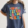 In My Fifth Grade Era 5th Grade Teacher Back To School Women's Comfort Colors T-Shirt Denim In My Fifth Grade Era 5th Grade Teacher Back To School Women's Comfort Colors T-Shirt Denim
