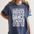 If At First You Don't Succeed Dance Teacher Shirt Men Women Women's Comfort Colors T-Shirt Denim