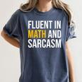 Fluent In Math And Sarcasm Teacher Appreciation Day Gift Women's Comfort Colors T-Shirt Denim Fluent In Math And Sarcasm Teacher Appreciation Day Gift Women's Comfort Colors T-Shirt Denim