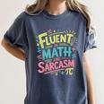 Fluent In Math And Sarcasm Math Teacher Appreciation Women's Comfort Colors T-Shirt Denim Fluent In Math And Sarcasm Math Teacher Appreciation Women's Comfort Colors T-Shirt Denim