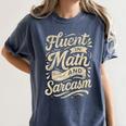 Fluent In Math And Sarcasm Teacher Women's Comfort Colors T-Shirt Denim Fluent In Math And Sarcasm Teacher Women's Comfort Colors T-Shirt Denim