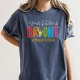 Your Future Is Bright Kindergarten Teacher Life Men Women Women's Comfort Colors T-Shirt Denim Your Future Is Bright Kindergarten Teacher Life Men Women Women's Comfort Colors T-Shirt Denim