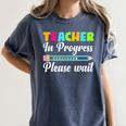 Future Teacher Cool Teacher In Progress Please Wait Women's Comfort Colors T-Shirt Denim