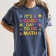 Good Day To Do Math Teacher Appreciation Day Science Women's Comfort Colors T-Shirt Denim Good Day To Do Math Teacher Appreciation Day Science Women's Comfort Colors T-Shirt Denim