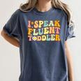 Groovy I Speak Fluent Toddler Daycare Provider Teacher Women's Comfort Colors T-Shirt Denim