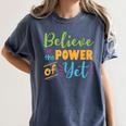Growth Mindset Teacher Believe In The Power Of Yet Women's Comfort Colors T-Shirt Denim Growth Mindset Teacher Believe In The Power Of Yet Women's Comfort Colors T-Shirt Denim