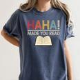 Ha Ha Made You Read Reading Teacher Teaching Women's Comfort Colors T-Shirt Denim Ha Ha Made You Read Reading Teacher Teaching Women's Comfort Colors T-Shirt Denim
