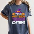 Halloween Costumes For Teachers Tired Teacher Costume Tee Women's Comfort Colors T-Shirt Denim Halloween Costumes For Teachers Tired Teacher Costume Tee Women's Comfort Colors T-Shirt Denim