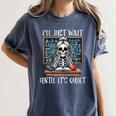 Halloween Teacher I'Ll Just Wait Until It's Quiet Women Women's Comfort Colors T-Shirt Denim