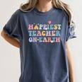 Happiest Teacher On Earth First Day Of School Back To School Women's Comfort Colors T-Shirt Denim Happiest Teacher On Earth First Day Of School Back To School Women's Comfort Colors T-Shirt Denim