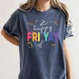 Happy Fri Yay Teacher Friday For Men Women Women's Comfort Colors T-Shirt Denim Happy Fri Yay Teacher Friday For Men Women Women's Comfort Colors T-Shirt Denim