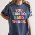 You Can Do Hard Things Teacher For Men Women Girls Kids Women's Comfort Colors T-Shirt Denim