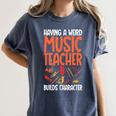 Having a Weird Music Teacher Builds Character Music Teacher Women's Comfort Colors T-Shirt Denim Having a Weird Music Teacher Builds Character Music Teacher Women's Comfort Colors T-Shirt Denim