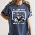I'Ll Just Wait Until It's Quiet Halloween Teacher Mom Women's Comfort Colors T-Shirt Denim I'Ll Just Wait Until It's Quiet Halloween Teacher Mom Women's Comfort Colors T-Shirt Denim