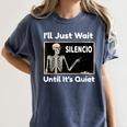 I'Ll Just Wait Until It's Quiet Spanish Teacher Halloween Men Women Kids Women's Comfort Colors T-Shirt Denim I'Ll Just Wait Until It's Quiet Spanish Teacher Halloween Men Women Kids Women's Comfort Colors T-Shirt Denim