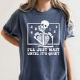 I'Ll Just Wait Until It's Quiet Teacher Men Women Women's Comfort Colors T-Shirt Denim I'Ll Just Wait Until It's Quiet Teacher Men Women Women's Comfort Colors T-Shirt Denim